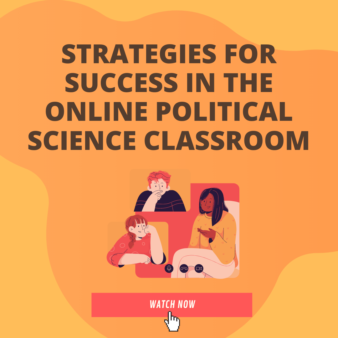 Strategies for Success in the Online Political Science Classroom, watch here