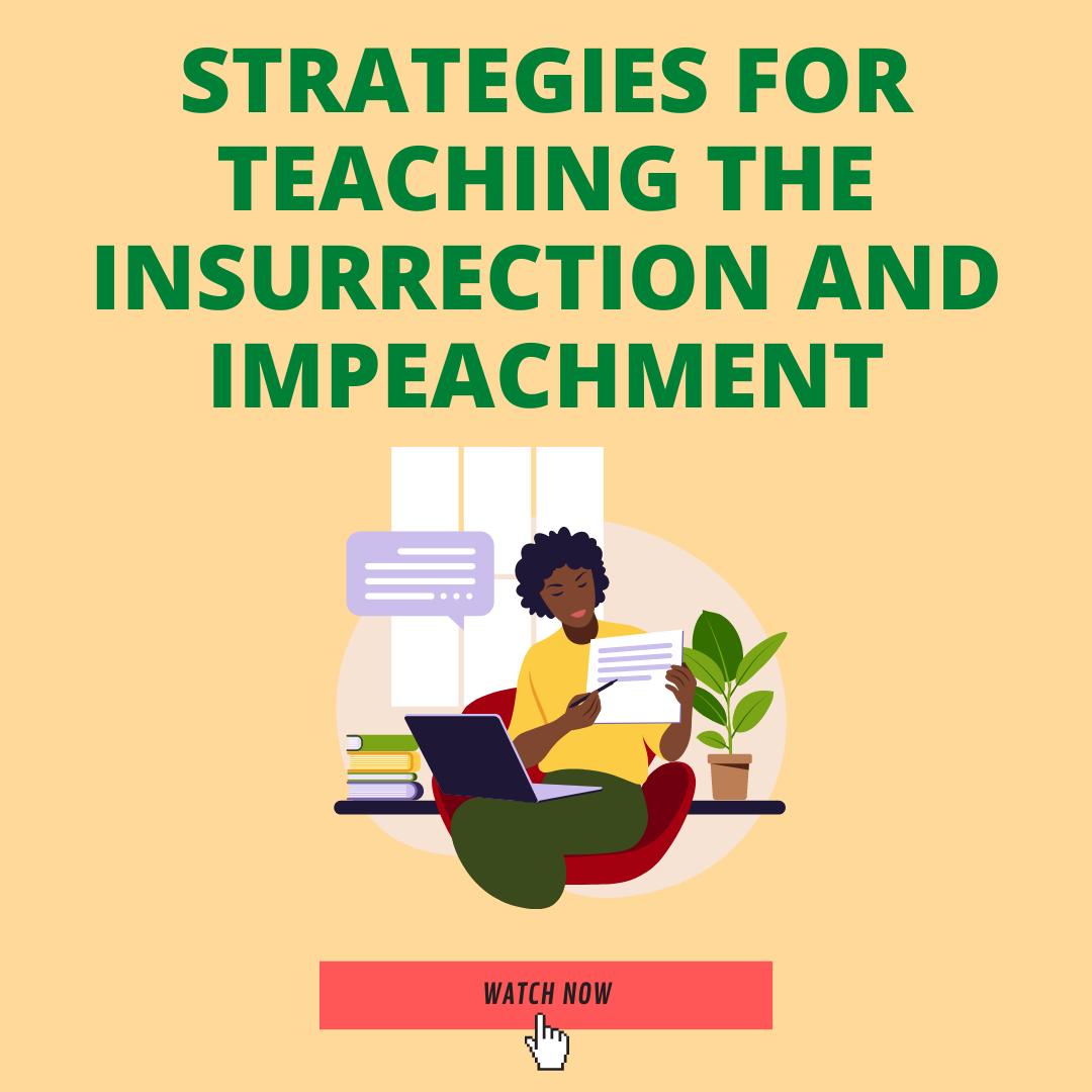 Strategies for Teaching the Insurrection and Impeachment, Watch here